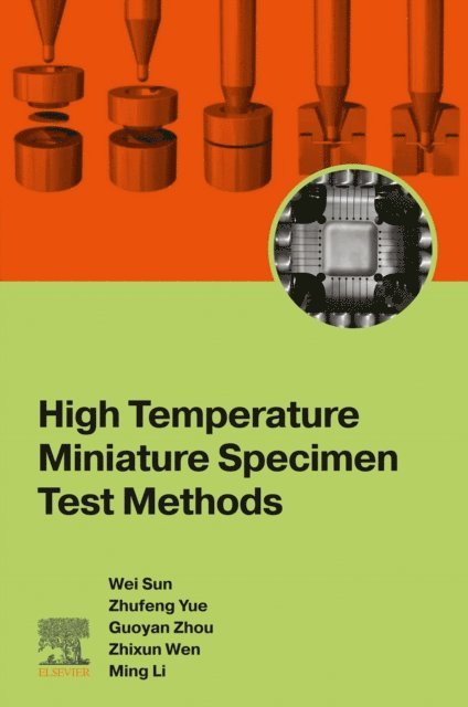 Ming Li, Zhixun Wen, Guoyan Zhou, Zhufeng Yue, Wei Sun - High Temperature Miniature Specimen Test Methods, E-bok