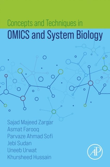 Khursheed Hussain, Uneeb Urwat, Jebi Sudan, Parvaze Ahmad Sofi, Sajad Majeed Zargar, Asmat Farooq - Concepts and Techniques in OMICS and System Biology, E-bok