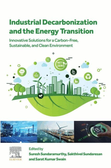 Sarat Kumar Swain, Sakthivel Sundaresan, Suresh Sundaramurthy - Industrial Decarbonization and the Energy Transition, E-bok