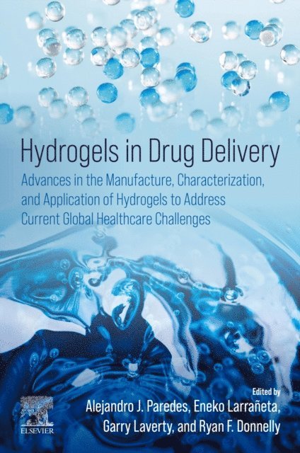 Ryan F. Donnelly, Garry Laverty, Eneko Larraneta, Alejandro J. Paredes - Hydrogels in Drug Delivery, E-bok