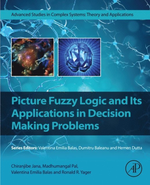 Ronald R. Yager, Valentina Emilia Balas, Madhumangal Pal, Chiranjibe Jana - Picture Fuzzy Logic and Its Applications in Decision Making Problems, E-bok