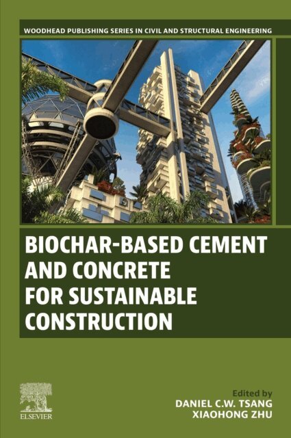 Xiaohong Zhu, Daniel C.W. Tsang - Biochar-Based Cement and Concrete for Sustainable Construction, E-bok