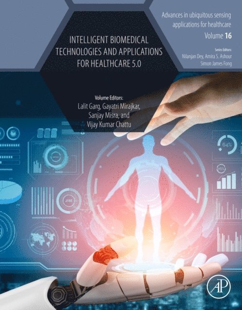 Vijay Kumar Chattu, Sanjay Misra, Gayatri Mirajkar, Lalit Garg - Intelligent Biomedical Technologies and Applications for Healthcare 5.0, E-bok