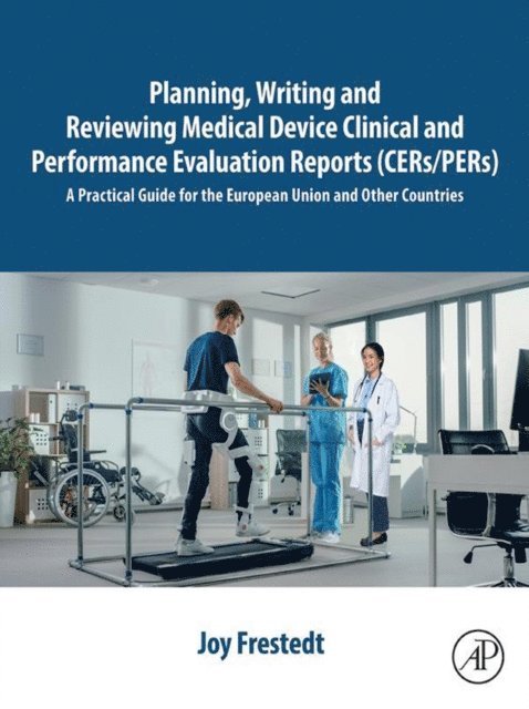Joy Frestedt - Planning, Writing and Reviewing Medical Device Clinical and Performance Evaluation Reports (CERs/PERs), E-bok. Tillgänglighet: Lägg i varukorg