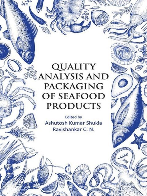 Ravishankar C N, Ashutosh Kumar Shukla - Quality Analysis and Packaging of Seafood Products, E-bok