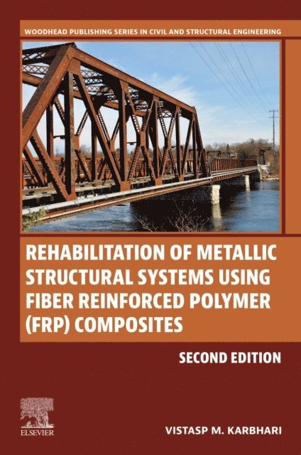 Vistasp M. Karbhari - Rehabilitation of Metallic Structural Systems Using Fiber Reinforced Polymer (FRP) Composites, E-bok