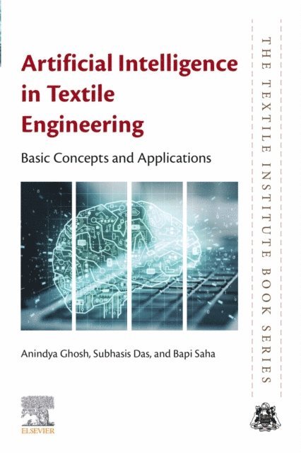 Bapi Saha, Subhasis Das, Anindya Ghosh - Artificial Intelligence in Textile Engineering, E-bok