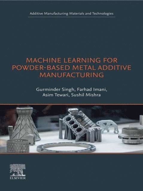 Sushil Mishra, Asim Tewari, Farhad Imani, Gurminder Singh - Machine Learning for Powder-Based Metal Additive Manufacturing, E-bok