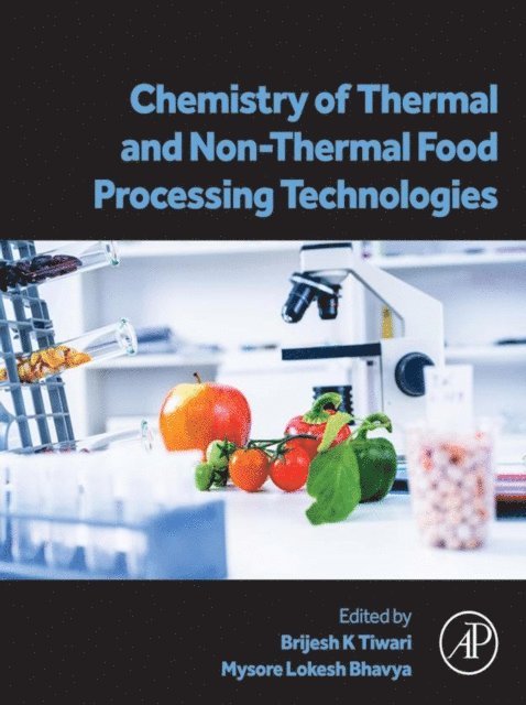 Mysore Lokesh Bhavya, Brijesh K Tiwari - Chemistry of Thermal and Non-Thermal Food Processing Technologies, E-bok