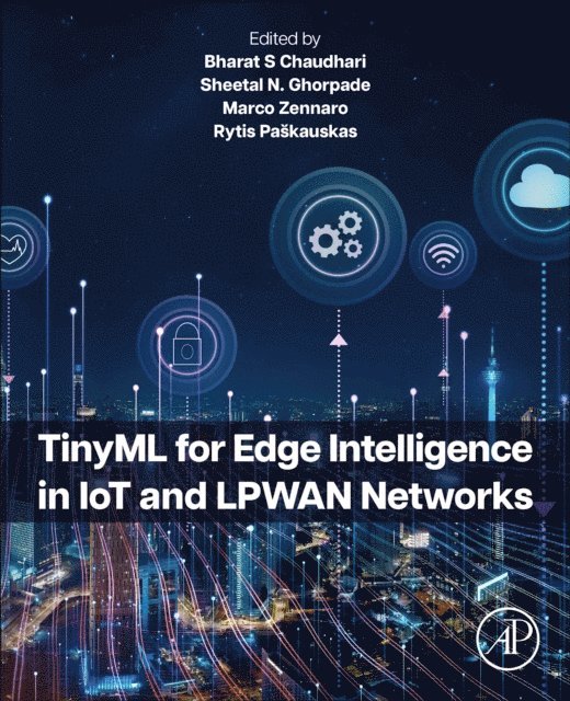 Rytis Paskauskas, Marco Zennaro, Sheetal N Ghorpade, Bharat S Chaudhari - TinyML for Edge Intelligence in IoT and LPWAN Networks, E-bok