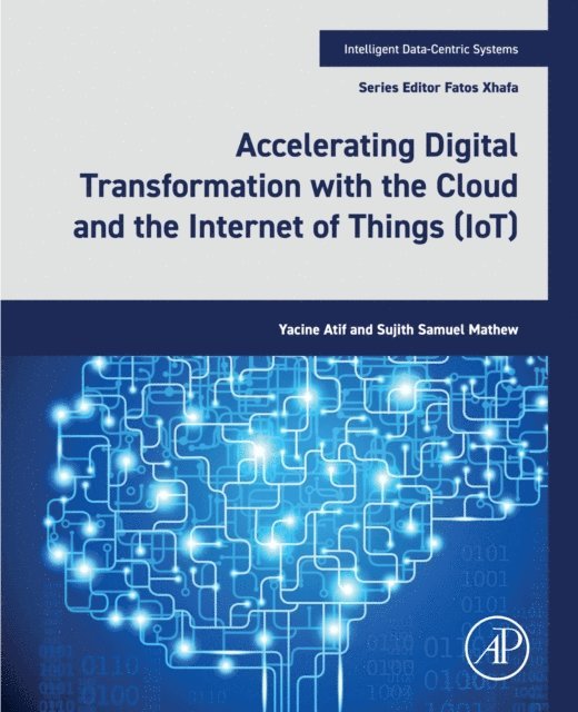 Sujith Samuel Mathew, Yacine Atif - Accelerating Digital Transformation with the Cloud and the Internet of Things (IoT), E-bok