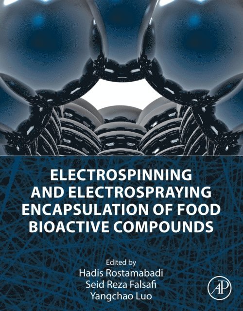 Yangchao Luo, Seid Reza Falsafi, Hadis Rostamabadi - Electrospinning and Electrospraying Encapsulation of Food Bioactive Compounds, E-bok