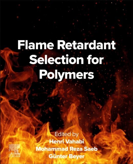 Gunter Beyer, Mohammad Reza Saeb, Henri Vahabi - Flame Retardant Selection for Polymers, E-bok