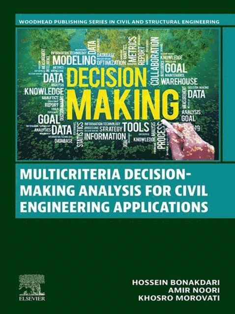 Khosro Morovati, Amir Noori, Hossein Bonakdari - Multicriteria Decision-Making Analysis for Civil Engineering Applications, E-bok