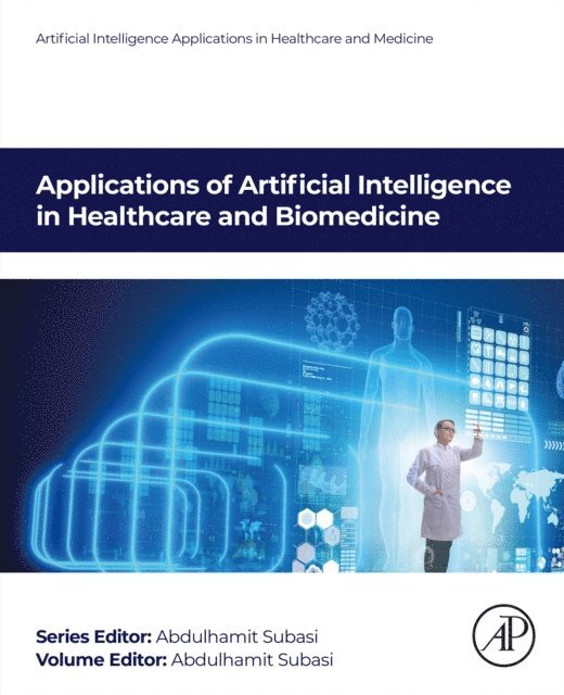 Abdulhamit Subasi - Applications of Artificial Intelligence in Healthcare and Biomedicine, E-bok