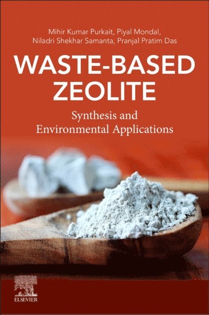 Pranjal Pratim Das, Niladri Shekhar Samanta, Piyal Mondal, Mihir Kumar Purkait - Waste-Based Zeolite, E-bok