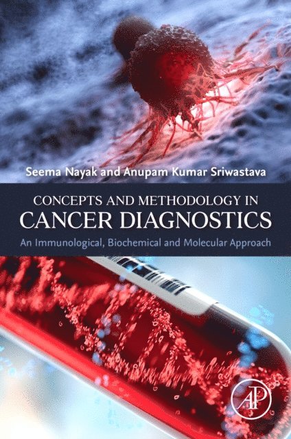 Anupam Kumar Sriwastava, Seema Nayak - Concepts and Methodology in Cancer Diagnostics, E-bok