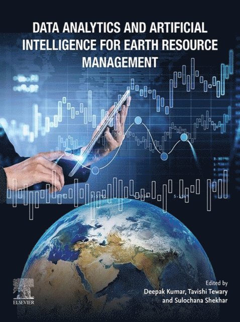 Sulochana Shekhar, Tavishi Tewary, Deepak Kumar - Data Analytics and Artificial Intelligence for Earth Resource Management, E-bok