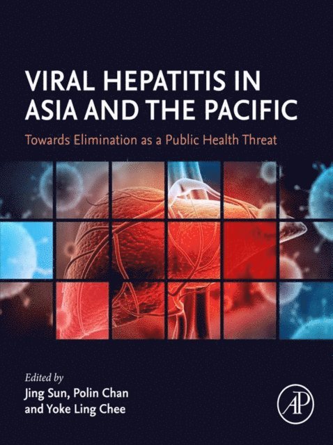 Yoke Ling Chee, Polin Chan, Jing Sun - Viral Hepatitis in Asia and the Pacific, E-bok