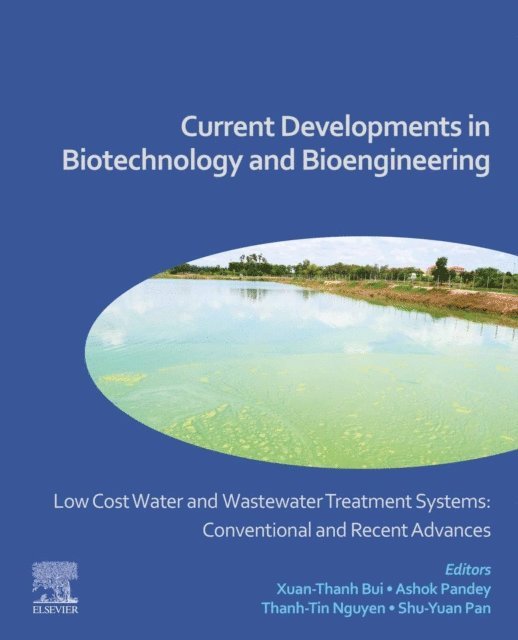 Shu-Yuan Pan, Thanh-Tin Nguyen, Ashok Pandey, Xuan-Thanh Bui - Low Cost Water and Wastewater Treatment Systems: Conventional and Recent Advances, E-bok