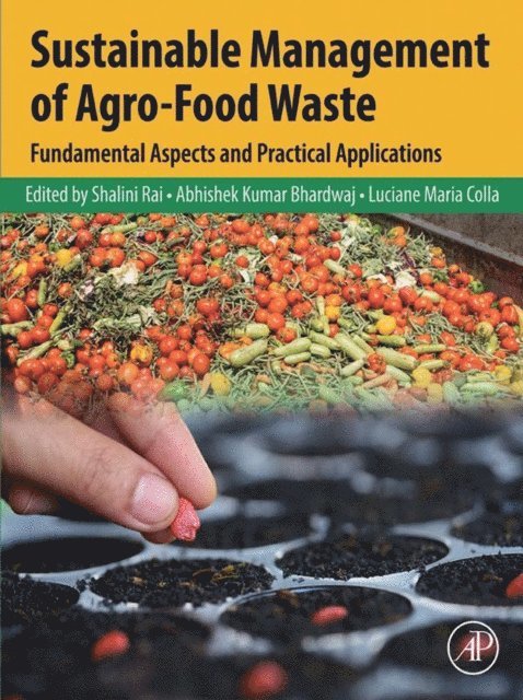 Luciane Colla, Abhishek Kumar Bhardwaj, Shalini Rai - Sustainable Management of Agro-Food Waste, E-bok