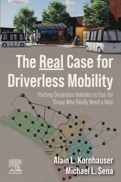 Michael L. Sena, Alain L. Kornhauser - Real Case for Driverless Mobility, E-bok
