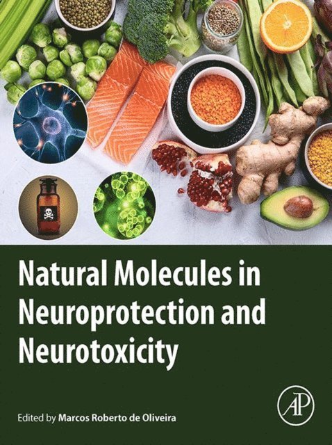Marcos Roberto de Oliveira - Natural Molecules in Neuroprotection and Neurotoxicity, E-bok