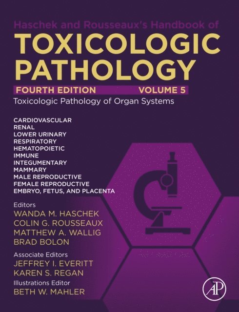Brad Bolon, Matthew A. Wallig, Colin G. Rousseaux, Wanda M Haschek - Haschek and Rousseaux's Handbook of Toxicologic Pathology Volume 5: Toxicologic Pathology of Organ Systems, E-bok