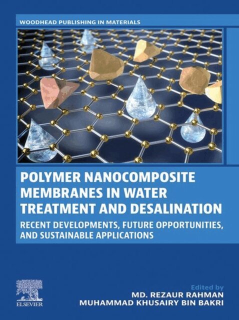 Muhammad Khusairy Bin Bakri, Md Rezaur Rahman - Polymer Nanocomposite Membranes in Water Treatment and Desalination, E-bok