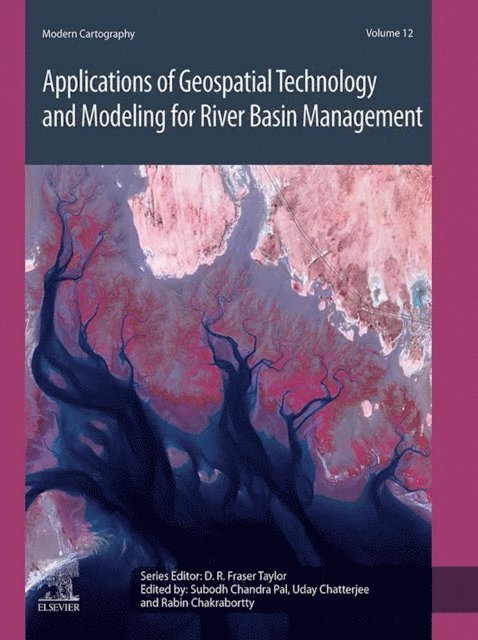 Rabin Chakrabortty, Uday Chatterjee, Subodh Chandra Pal - Applications of Geospatial Technology and Modeling for River Basin Management, E-bok