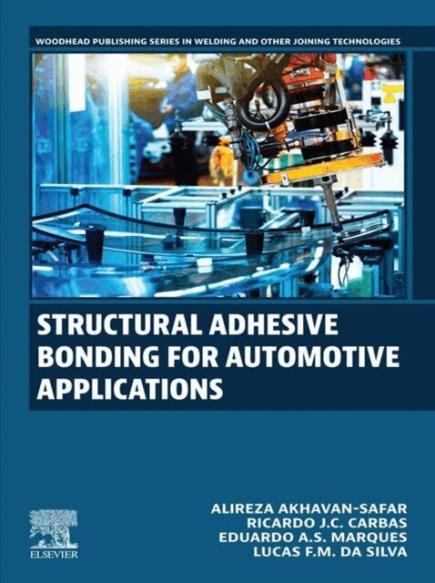 Lucas F. M. da Silva, Eduardo A.S. Marques, Ricardo J.C. Carbas, Alireza Akhavan-Safar - Structural Adhesive Bonding for Automotive Applications, E-bok
