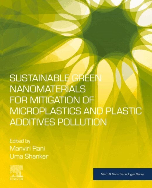 Uma Shanker, Manviri Rani - Sustainable Green Nanomaterials for Mitigation of Microplastics and Plastic Additives Pollution, E-bok