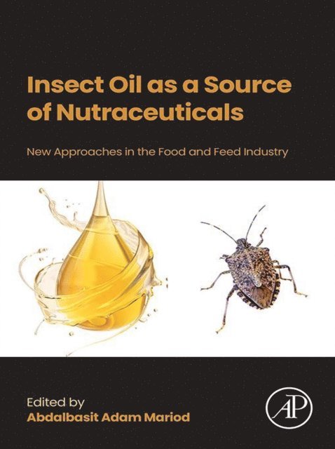 Abdalbasit Adam Mariod - Insect Oil as a Source of Nutraceuticals, E-bok