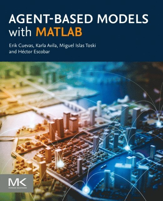 Hector Escobar, Miguel Islas Toski, Karla Avila, Erik Cuevas - Agent-Based Models with MATLAB, E-bok