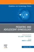 Pediatric and Adolescent Gynecology, An Issue of Obstetrics and Gynecology Clinics of North America