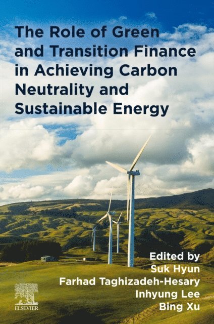 Bing Xu, Inhyung Lee, Farhad Taghizadeh-Hesary, Suk Hyun - Role of Green and Transition Finance in Achieving Carbon Neutrality and  Sustainable Energy, E-bok