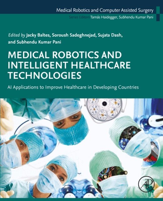 Subhendu Kumar Pani, Sujata Dash, Soroush Sadeghnejad, Jacky Baltes - Medical Robotics and Intelligent Healthcare  Technologies, E-bok