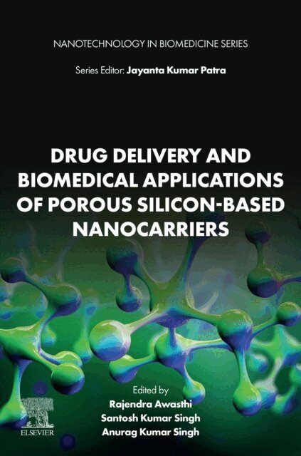 Anurag Kumar Singh, Santosh Kumar Singh, Rajendra Awasthi - Drug Delivery and Biomedical Applications of Porous Silicon-Based Nanocarriers, E-bok