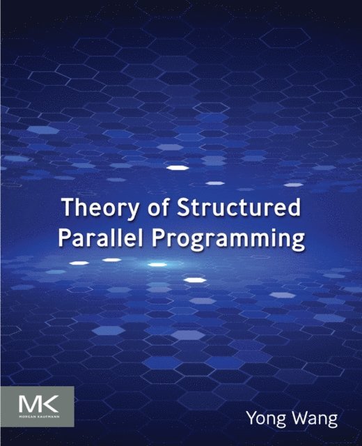 Yong Wang - Theory of Structured Parallel  Programming, E-bok