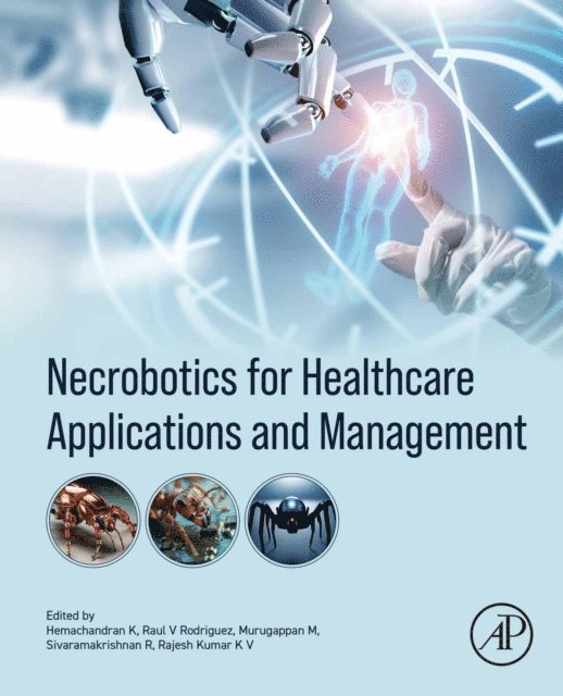 Rajesh Kumar K V, Sivaramakrishnan Rajaraman, Raul Villamarin Rodriguez, Murugappan Murugappan, Hemachandran Kannan - Necrobotics for Healthcare Applications and  Management, E-bok