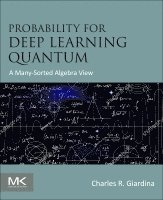 Charles R. Giardina - Probability for Deep Learning  Quantum, Häftad. Tillgänglighet: Lägg i varukorg