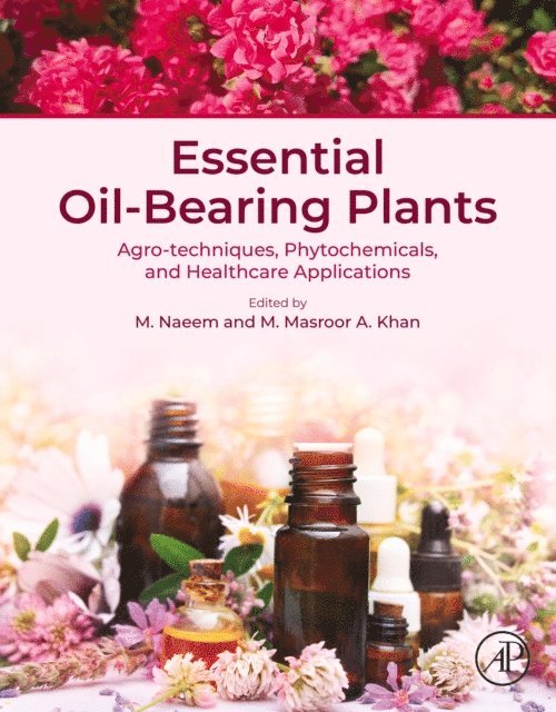 M. Masroor A. Khan, M. Naeem - Essential Oil-Bearing  Plants, E-bok