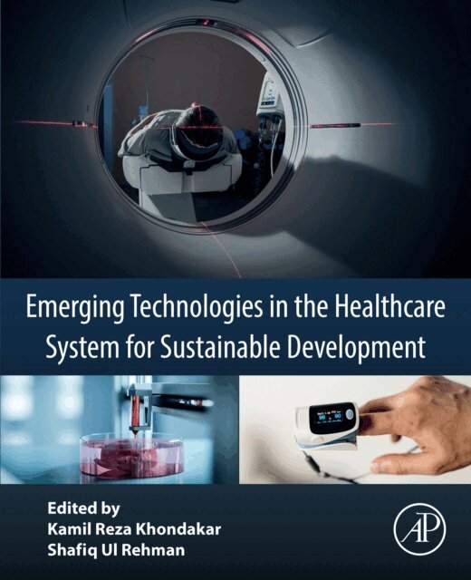 Shafiq Ul Rehman, Kamil Reza Khondakar - Emerging Technologies in the Healthcare System for Sustainable Development, E-bok