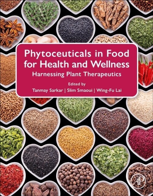 Wing-Fu Lai, Slim Smaoui, Tanmay Sarkar - Phytoceuticals in Food for Health and  Wellness, E-bok