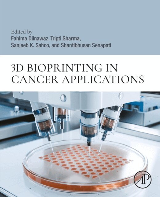 Shantibhusan Senapati, Sanjeeb K. Sahoo, Tripti Sharma, Fahima Dilnawaz - 3D Bioprinting in Cancer Applications, E-bok
