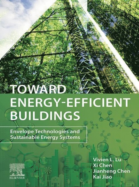 Kai Jiao, Jianheng Chen, Xi Chen, Vivien Lin Lu - Toward Energy-Efficient Buildings, E-bok