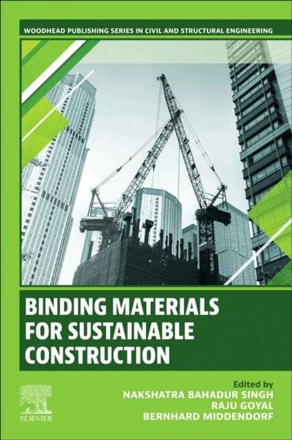 Bernhard Middendorf, Raju Goyal, Nakshatra Bahadur Singh - Binding Materials for Sustainable Construction, E-bok