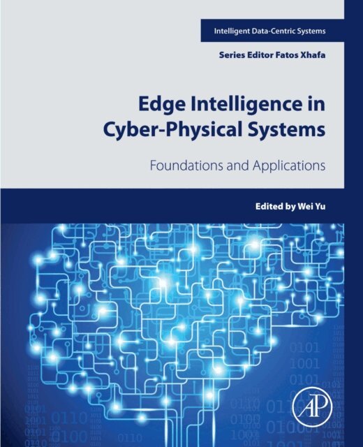 Wei Yu - Edge Intelligence in Cyber-Physical  Systems, E-bok