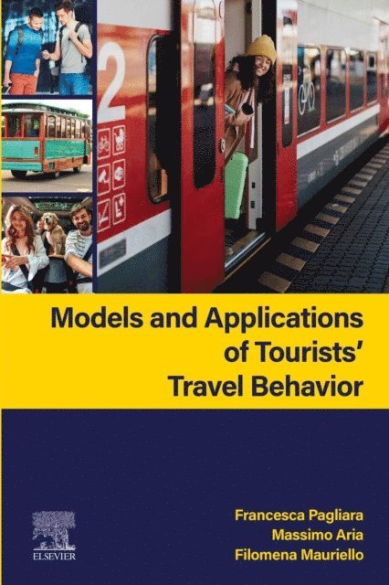 Filomena Mauriello, Massimo Aria, Francesca Pagliara - Models and Applications of Tourists' Travel Behavior, E-bok