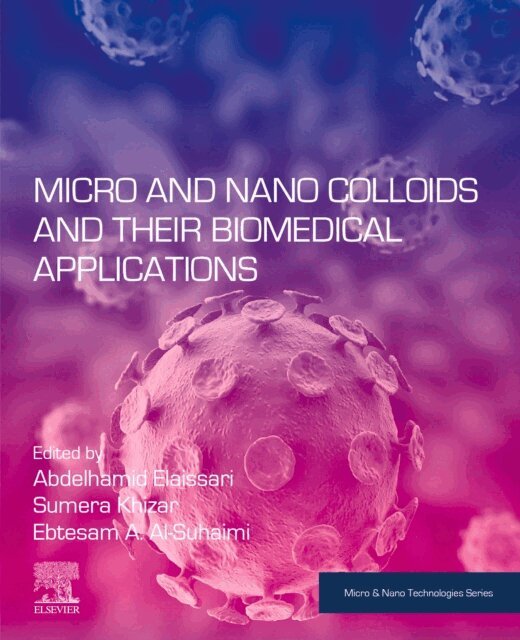 Ebtesam Al-Suhaimi, Sumera Khizar, Abdelhamid Elaissari - Micro and Nano Colloids and Their Biomedical Applications, E-bok